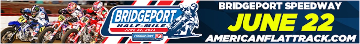 AFT Bridgeport Half-Mile 2 https://www.tixr.com/groups/americanflattrack/events/bridgeport-half-mile-86133